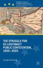 The Struggle for EU Legitimacy : Public Contestation, 1950-2005 - Book