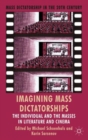 Imagining Mass Dictatorships : The Individual and the Masses in Literature and Cinema - Book