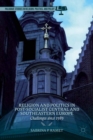 Religion and Politics in Post-Socialist Central and Southeastern Europe : Challenges since 1989 - eBook