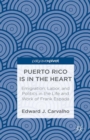 Puerto Rico Is in the Heart: Emigration, Labor, and Politics in the Life and Work of Frank Espada - eBook
