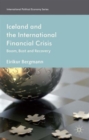 Iceland and the International Financial Crisis : Boom, Bust and Recovery - Book
