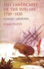 The Landscapes of the Sublime 1700-1830 : Classic Ground - Book