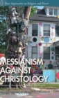 Messianism Against Christology : Resistance Movements, Folk Arts, and Empire - Book