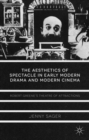 The Aesthetics of Spectacle in Early Modern Drama and Modern Cinema : Robert Greene's Theatre of Attractions - Book