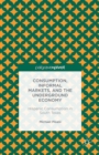 Consumption, Informal Markets, and the Underground Economy : Hispanic Consumption in South Texas - eBook