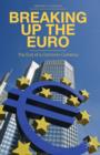 Breaking Up the Euro : The End of a Common Currency - Book