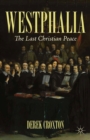 Westphalia : The Last Christian Peace - eBook