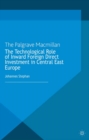 The Technological Role of Inward Foreign Direct Investment in Central East Europe - eBook