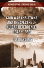Cold War Christians and the Spectre of Nuclear Deterrence, 1945-1959 - eBook
