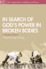 In Search of God’s Power in Broken Bodies : A Theology of Maum - Book