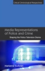 Media Representations of Police and Crime : Shaping the Police Television Drama - Book