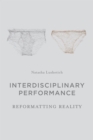 Interdisciplinary Performance : Reformatting Reality - Book