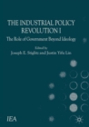 The Industrial Policy Revolution I : The Role of Government Beyond Ideology - Book