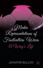 Media Representations of Footballers' Wives : A Wag's Life - Book