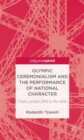 Olympic Ceremonialism and The Performance of National Character : From London 2012 to Rio 2016 - Book