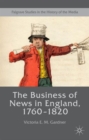 The Business of News in England, 1760-1820 - Book