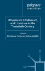 Utopianism, Modernism, and Literature in the Twentieth Century - eBook