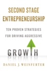 Second Stage Entrepreneurship : Ten Proven Strategies for Driving Aggressive Growth - eBook