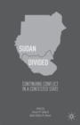 Sudan Divided : Continuing Conflict in a Contested State - Book