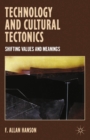 Technology and Cultural Tectonics : Shifting Values and Meanings - eBook