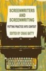 Screenwriters and Screenwriting : Putting Practice into Context - eBook