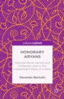 Honorary Aryans : National-Racial Identity and Protected Jews in the Independent State of Croatia - eBook