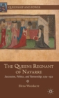 The Queens Regnant of Navarre : Succession, Politics, and Partnership, 1274-1512 - Book
