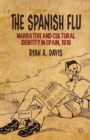 The Spanish Flu : Narrative and Cultural Identity in Spain, 1918 - Book