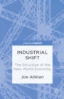 Industrial Shift : The Structure of the New World Economy - eBook