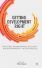 Getting Development Right : Structural Transformation, Inclusion, and Sustainability in the Post-Crisis Era - Book
