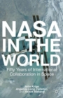 NASA in the World : Fifty Years of International Collaboration in Space - Book