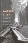 Working Lives : Work in Britain Since 1945 - eBook