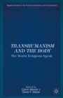 Transhumanism and the Body : The World Religions Speak - eBook