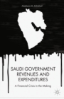 Saudi Government Revenues and Expenditures : A Financial Crisis in the Making - eBook