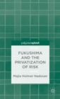 Fukushima and the Privatization of Risk - Book
