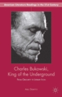 Charles Bukowski, King of the Underground : From Obscurity to Literary Icon - eBook