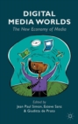 Digital Media Worlds : The New Economy of Media - eBook