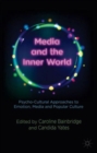 Media and the Inner World: Psycho-cultural Approaches to Emotion, Media and Popular Culture - Book