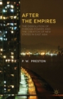 After the Empires : The Dissolution of Foreign Powers and the Creation of New States in East Asia - eBook