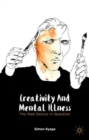 Creativity and Mental Illness : The Mad Genius in Question - Book