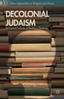 Decolonial Judaism : Triumphal Failures of Barbaric Thinking - eBook