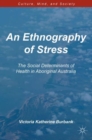 An Ethnography of Stress : The Social Determinants of Health in Aboriginal Australia - Book