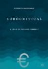 Eurocritical : A Crisis of the Euro Currency - Book
