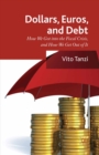 Dollar, Euros and Debt : How we got into the Fiscal Crisis and how we get out of it - eBook