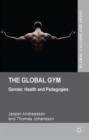The Global Gym : Gender, Health and Pedagogies - Book