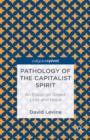 Pathology of the Capitalist Spirit : An Essay on Greed, Loss, and Hope - eBook