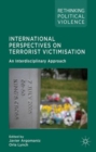 International Perspectives on Terrorist Victimisation : An Interdisciplinary Approach - Book
