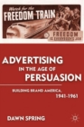 Advertising in the Age of Persuasion : Building Brand America 1941-1961 - Book