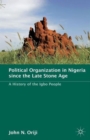 Political Organization in Nigeria since the Late Stone Age : A History of the Igbo People - Book
