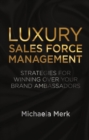 Luxury Sales Force Management : Strategies for Winning Over Your Brand Ambassadors - eBook
